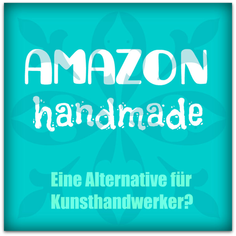 Amazon handmade: Eine Alternative?